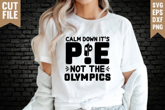 CALM DOWN IT S P.E NOT THE OLYMPICS Graphics and T-Shirt Designs
