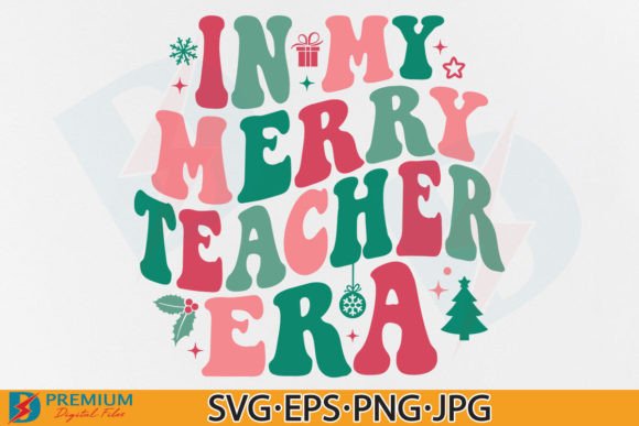 Christmas Teacher, in My Merry Era SVG: A Festive Graphic Design Asset for T-Shirt Designs