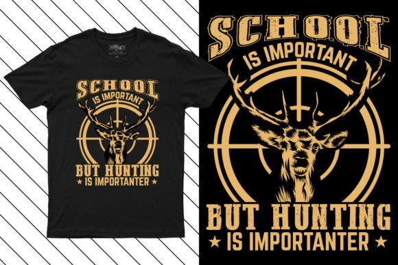 Graphics for School is Important but Hunting T-Shirt Designs