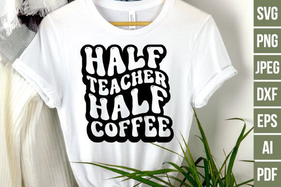 Half Teacher Half Coffee Svg Graphics