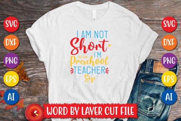 I Am Not Short I m Preschool Teacher Graphics