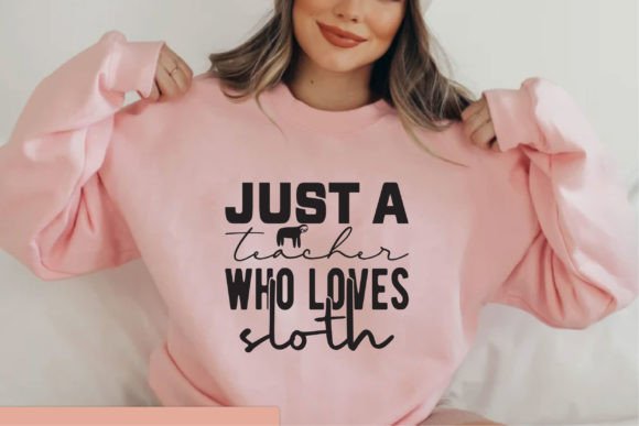 Just a Teacher Who Loves Sloth Graphics for T-Shirt Designs