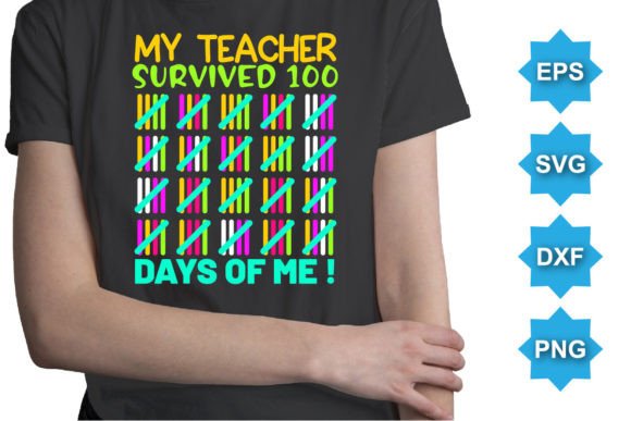 My Teacher Survived Days of Me SVG Shirt Graphics