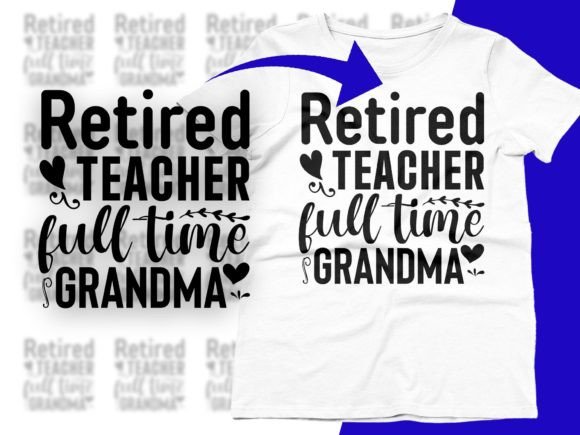 Retired Teacher Full-time Grandma Svg Graphics